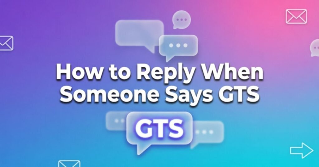 how-to-reply-when-someone-says-gts